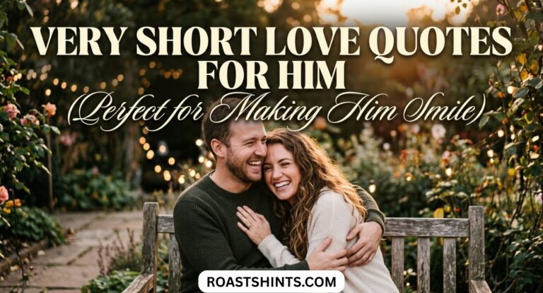 Very Short Love Quotes for Him (Perfect for Making Him Smile)