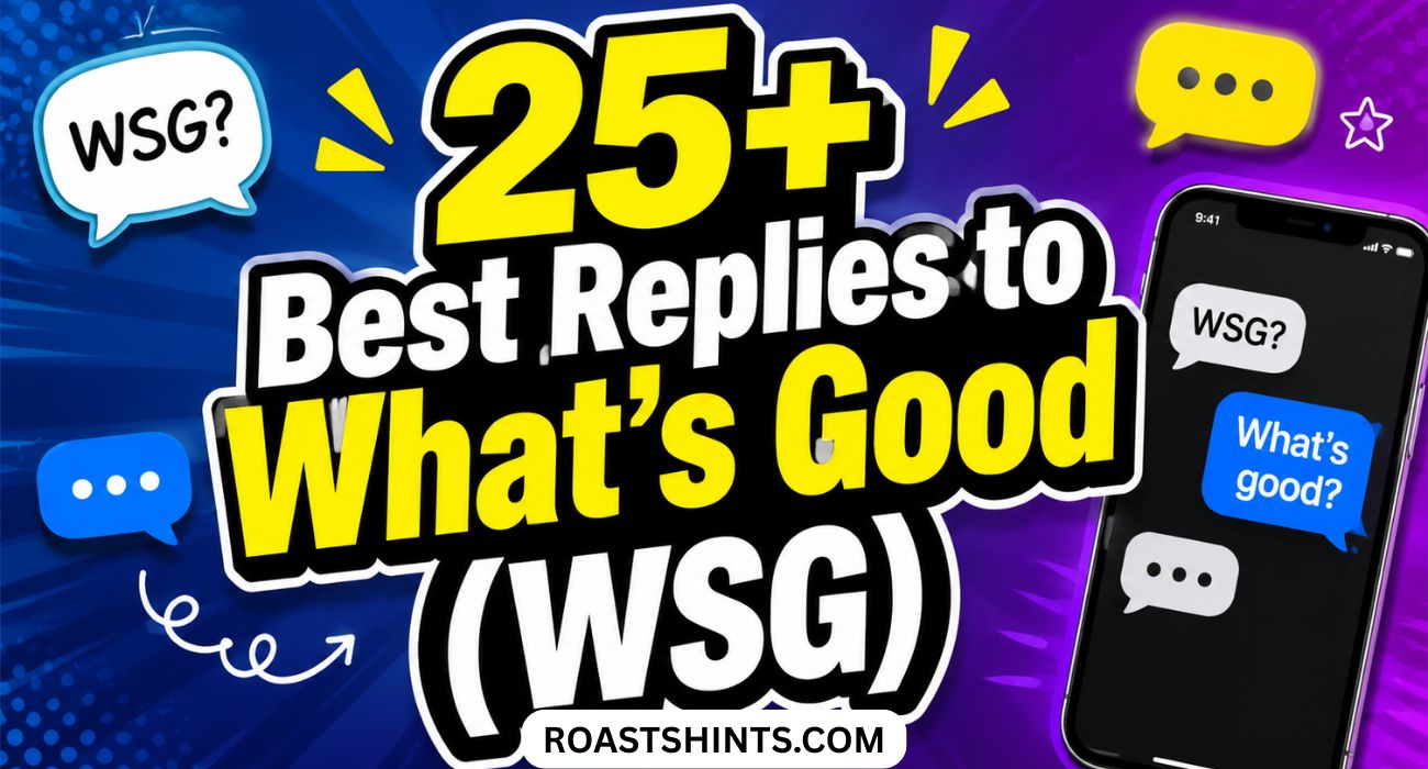 25+ Best Replies to What’s Good (WSG)